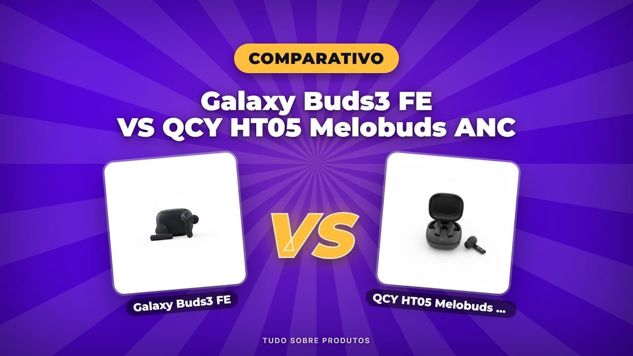Capa do vídeo oficial: Galaxy Buds3 FE vs QCY HT05 Melobuds ANC: A Verdade em 2026!