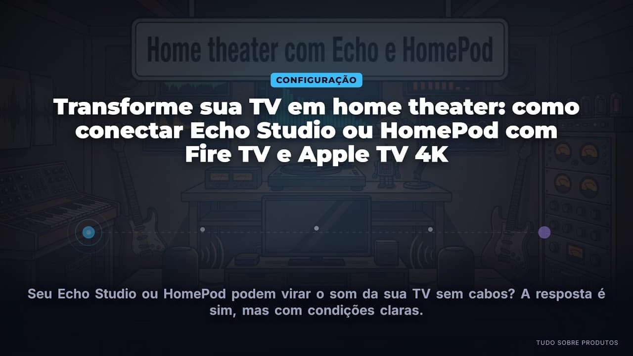 Capa do vídeo oficial: TV em Home Theater: Conecte Echo Studio/HomePod com Fire TV/Apple TV 4K!