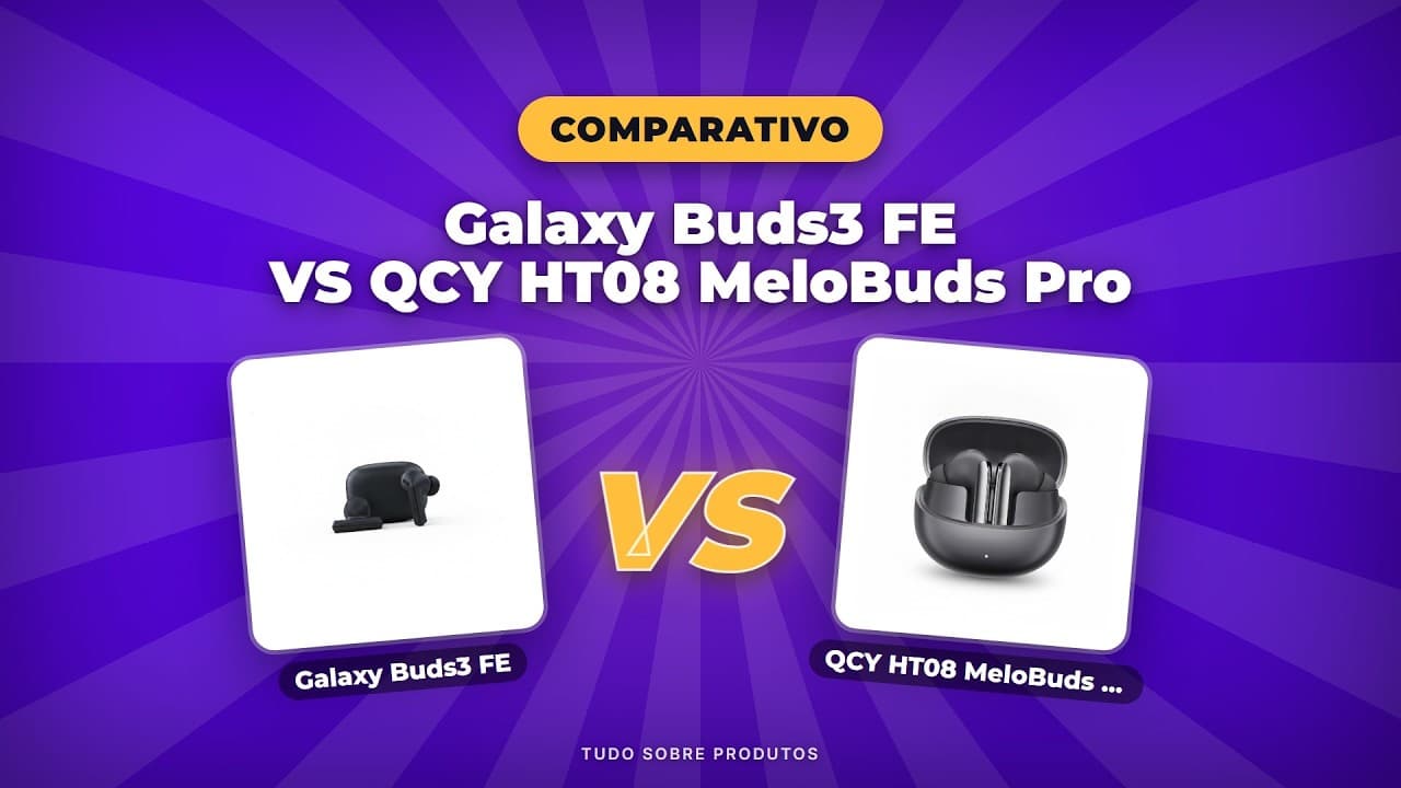 Capa do vídeo oficial: Galaxy Buds3 FE x QCY HT08: O MELHOR FONE CUSTO/BENEFÍCIO (2026)?