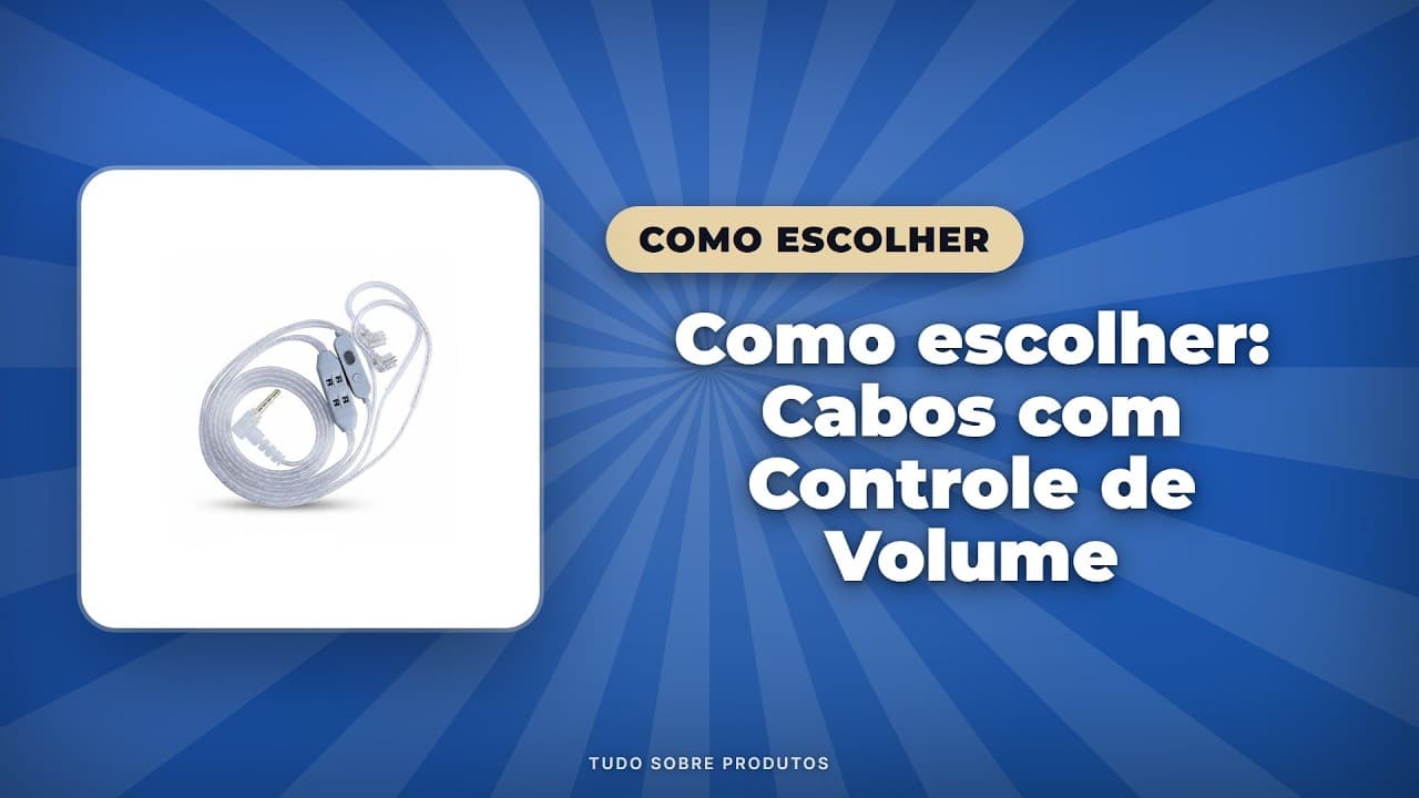 Capa do vídeo oficial: Escolha Certa: Cabos c/ Controle de Volume em 2026!