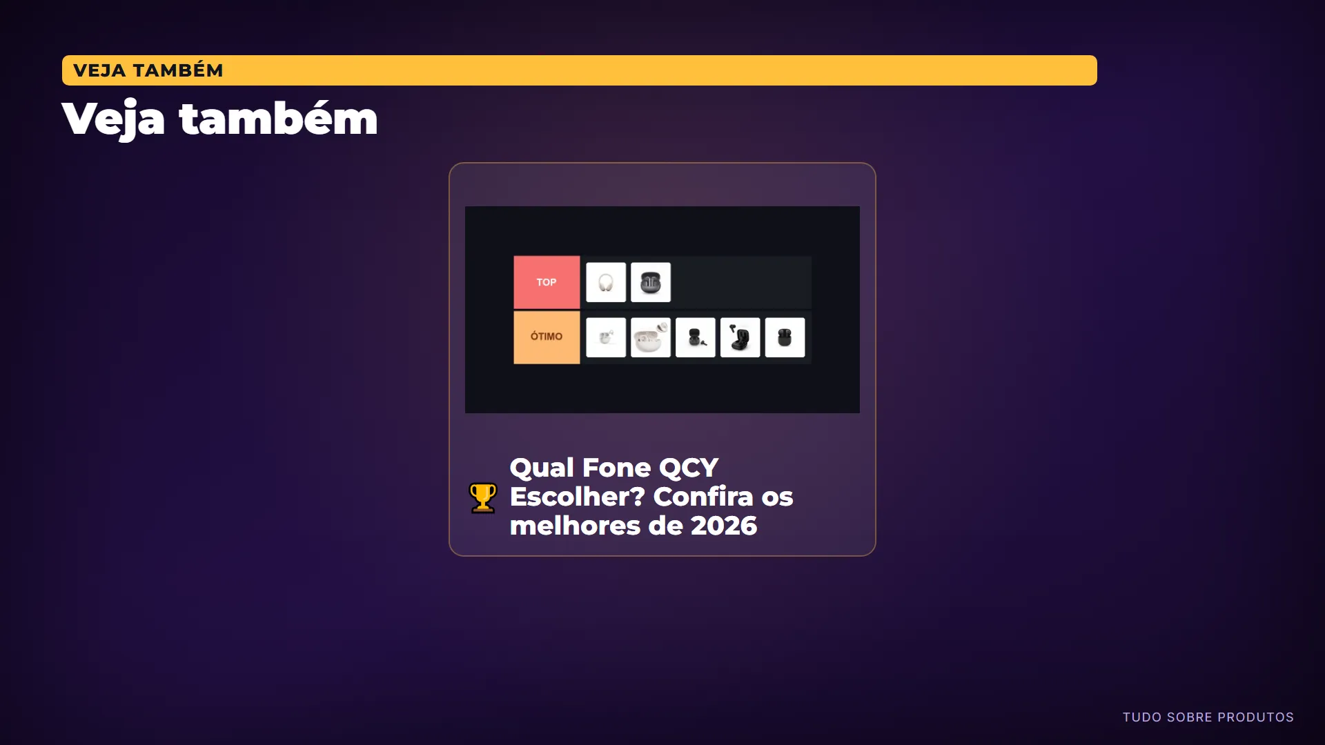 Veja também: Só pra você ter noção do nível: número 6 do "Qual Fone QCY Escolher?