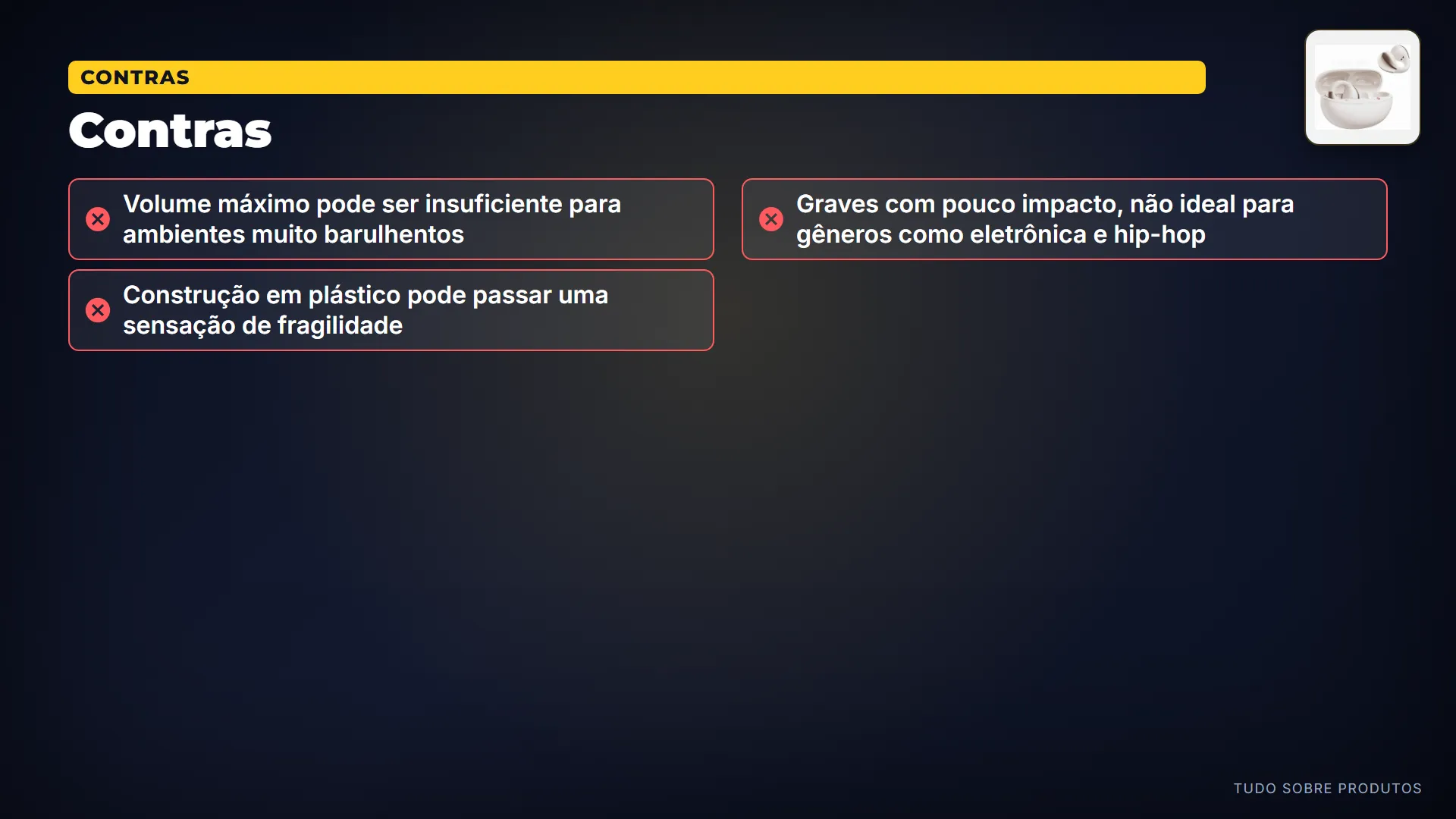 Contras: Mas nem tudo é perfeito.