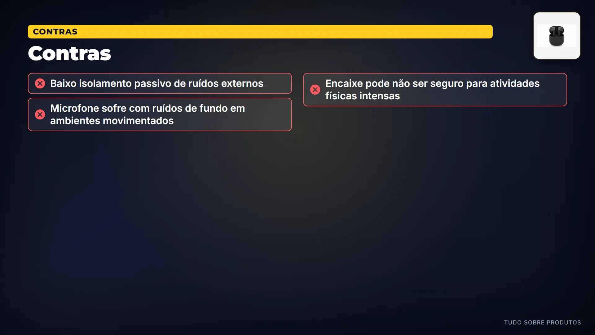 Contras: Mas nem tudo é perfeito.