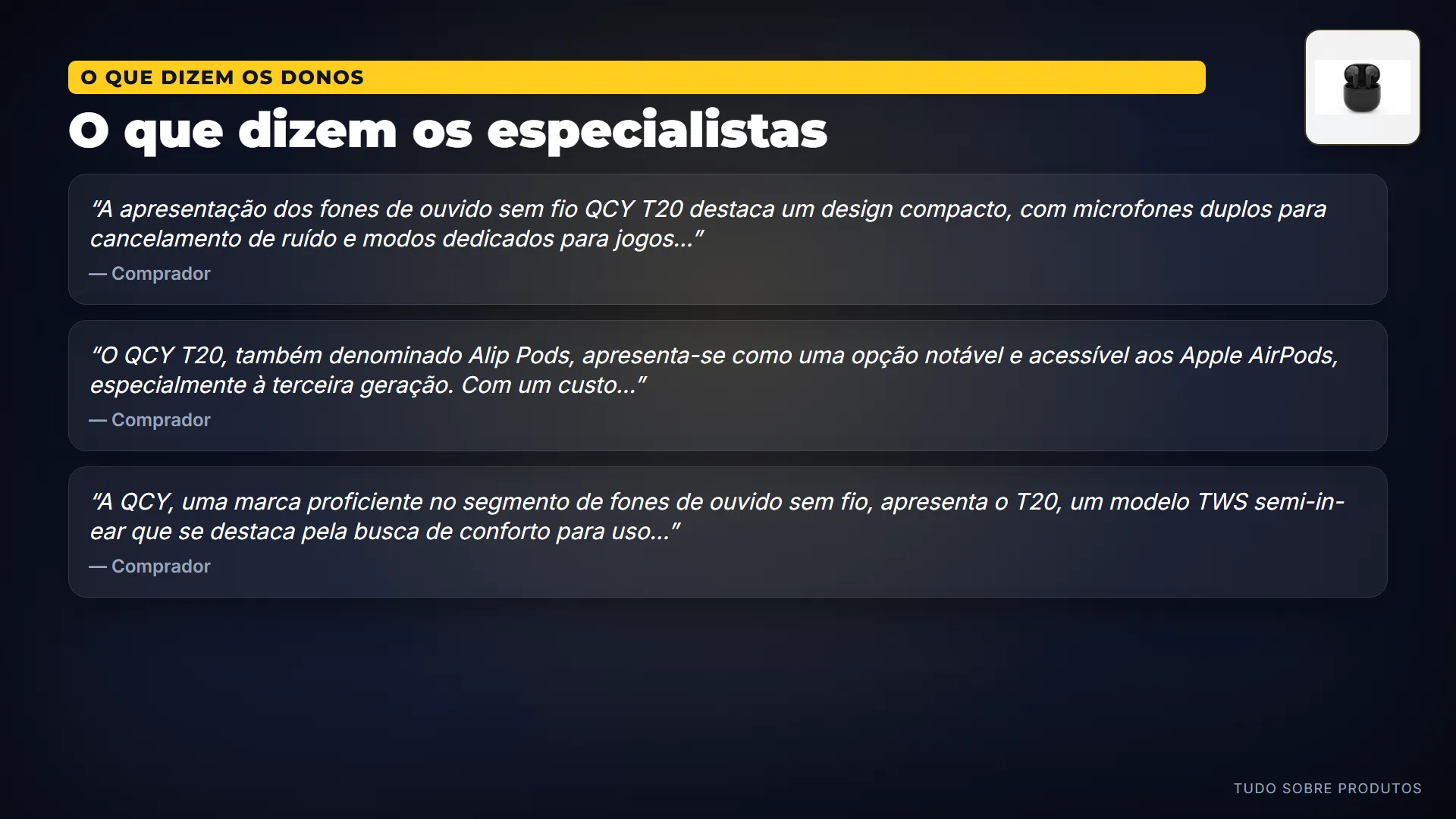 O que dizem os especialistas: Analisamos 20 vídeos sobre o QCY T20, e o consenso é positivo.