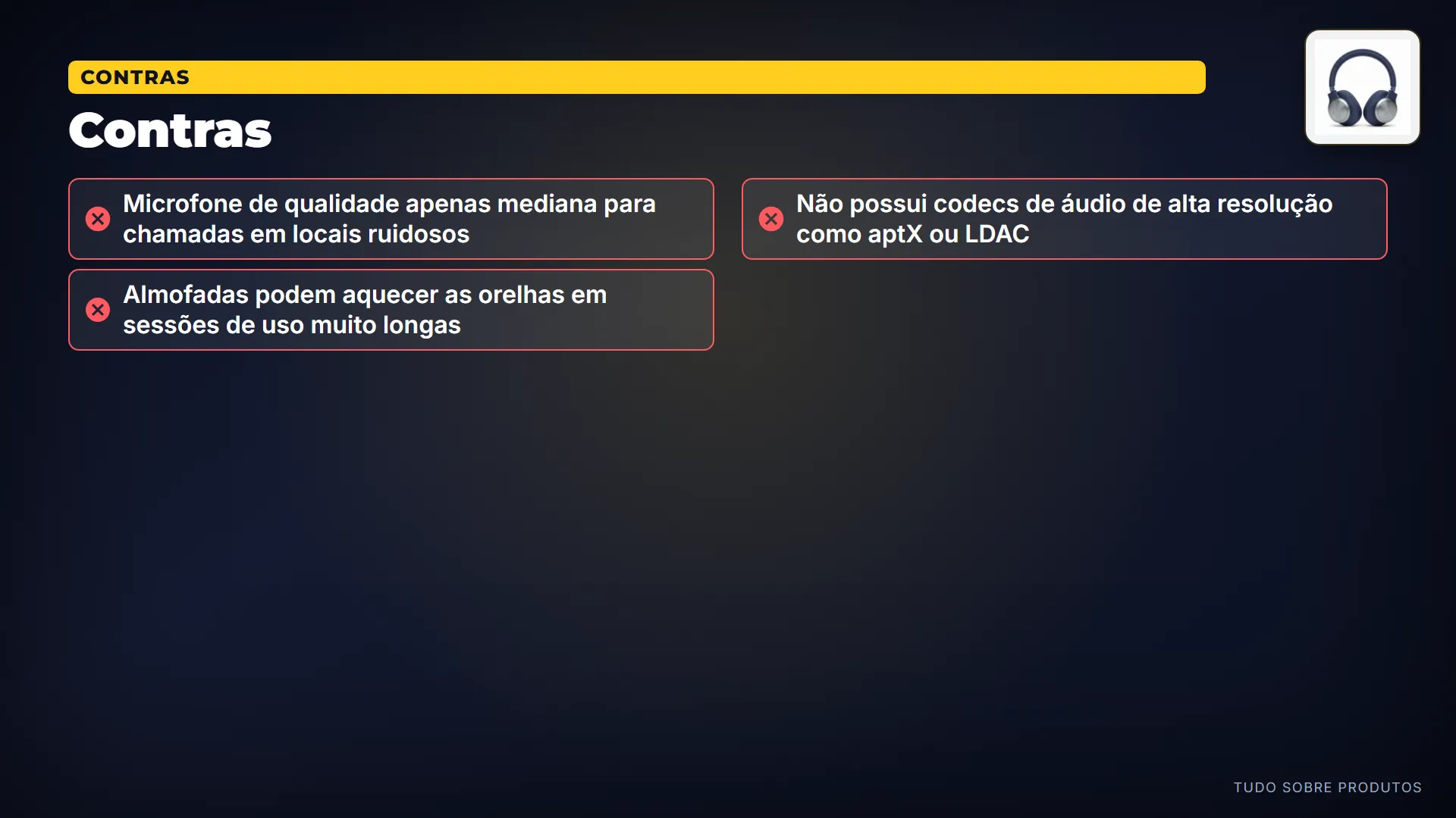 Contras: Mas nem tudo é perfeito.