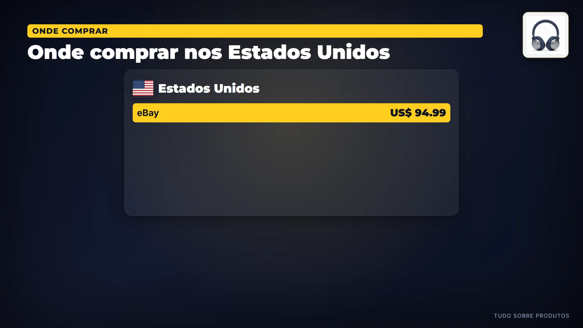 Onde comprar nos Estados Unidos: E se você pensa em importar: nos Estados Unidos, o menor preço é 94.99 dólares, na eBay — antes de frete e impostos.