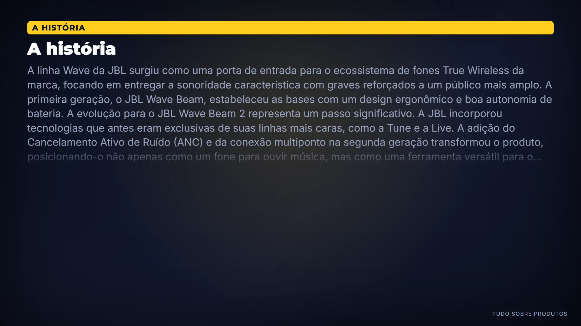 A história: A linha Wave surgiu para popularizar o som JBL Pure Bass.