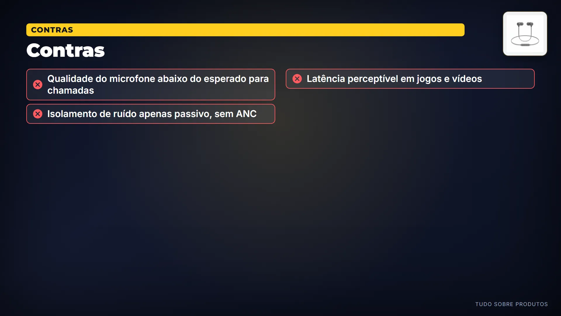 Contras: Mas nem tudo é perfeito.
