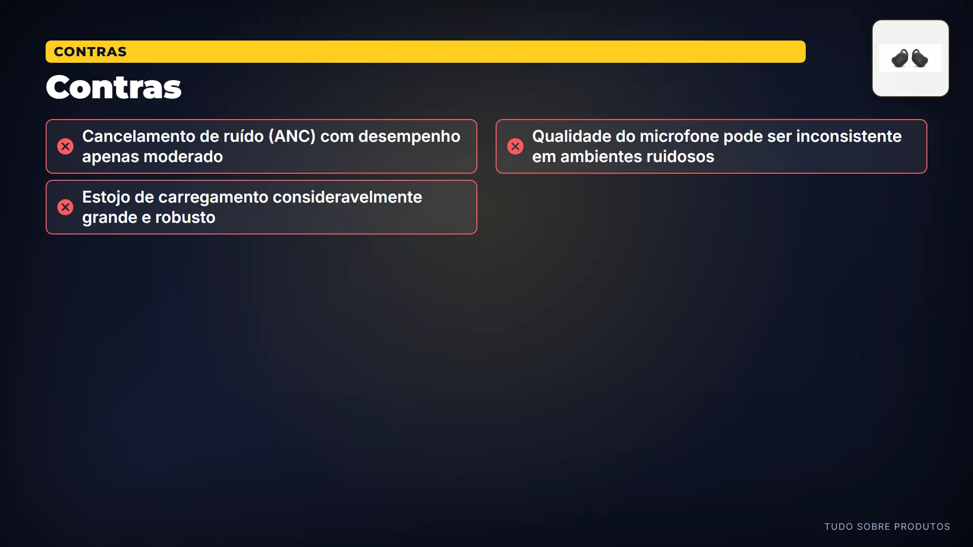 Contras: Mas nem tudo é perfeito.