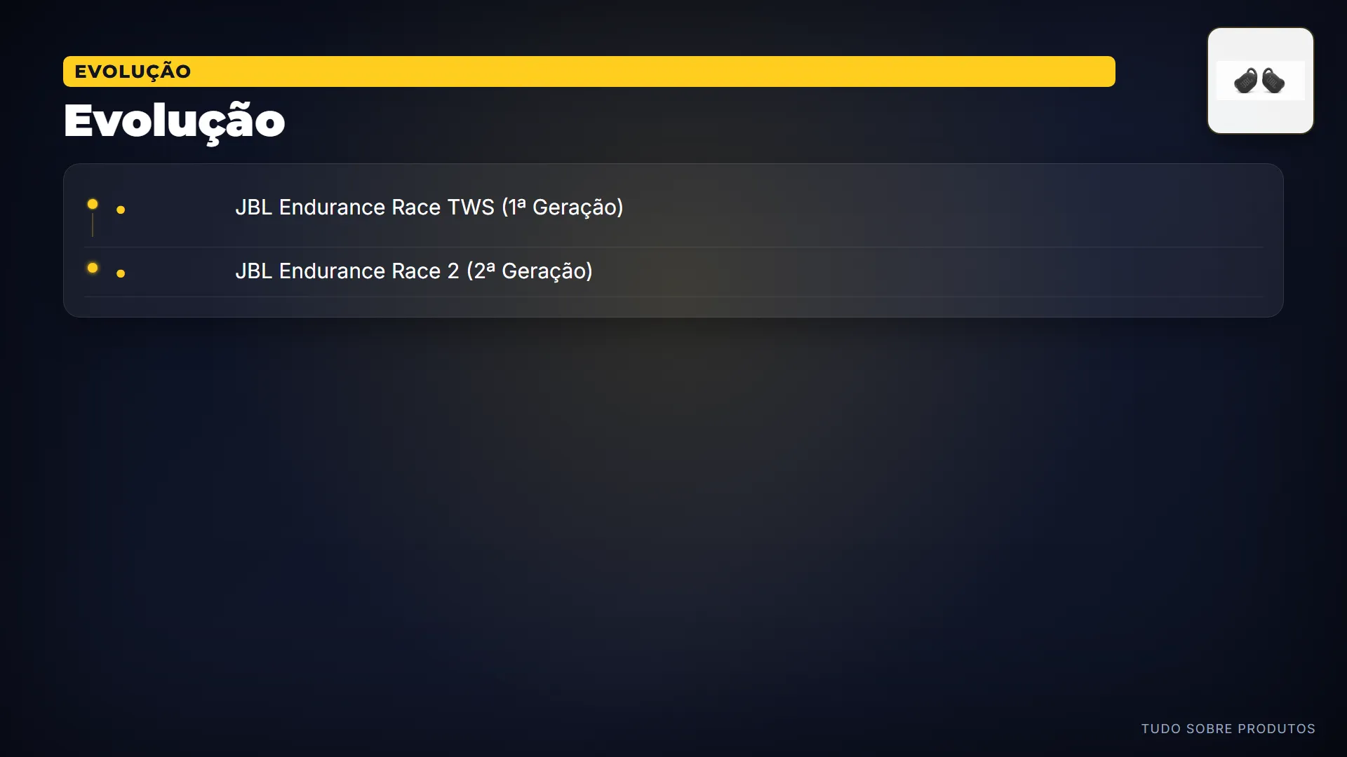 Evolução: A linha evoluiu do Endurance Race TWS, a primeira geração, para este, o Endurance Race 2.