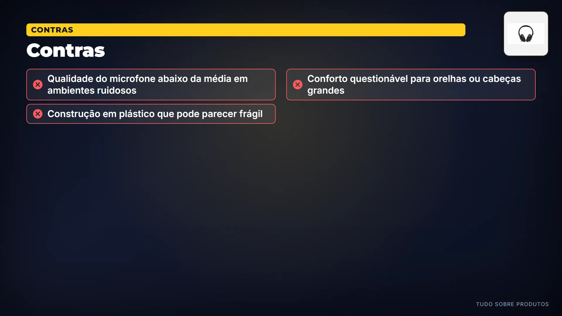Contras: Mas nem tudo é perfeito.
