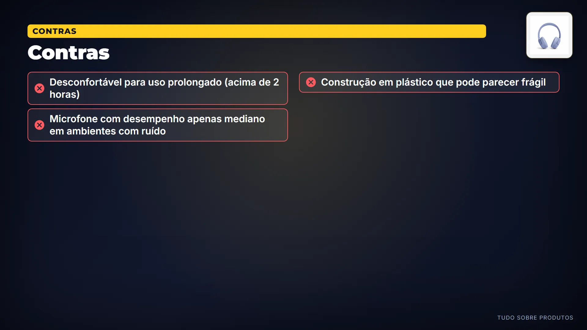 Contras: Mas nem tudo é perfeito.