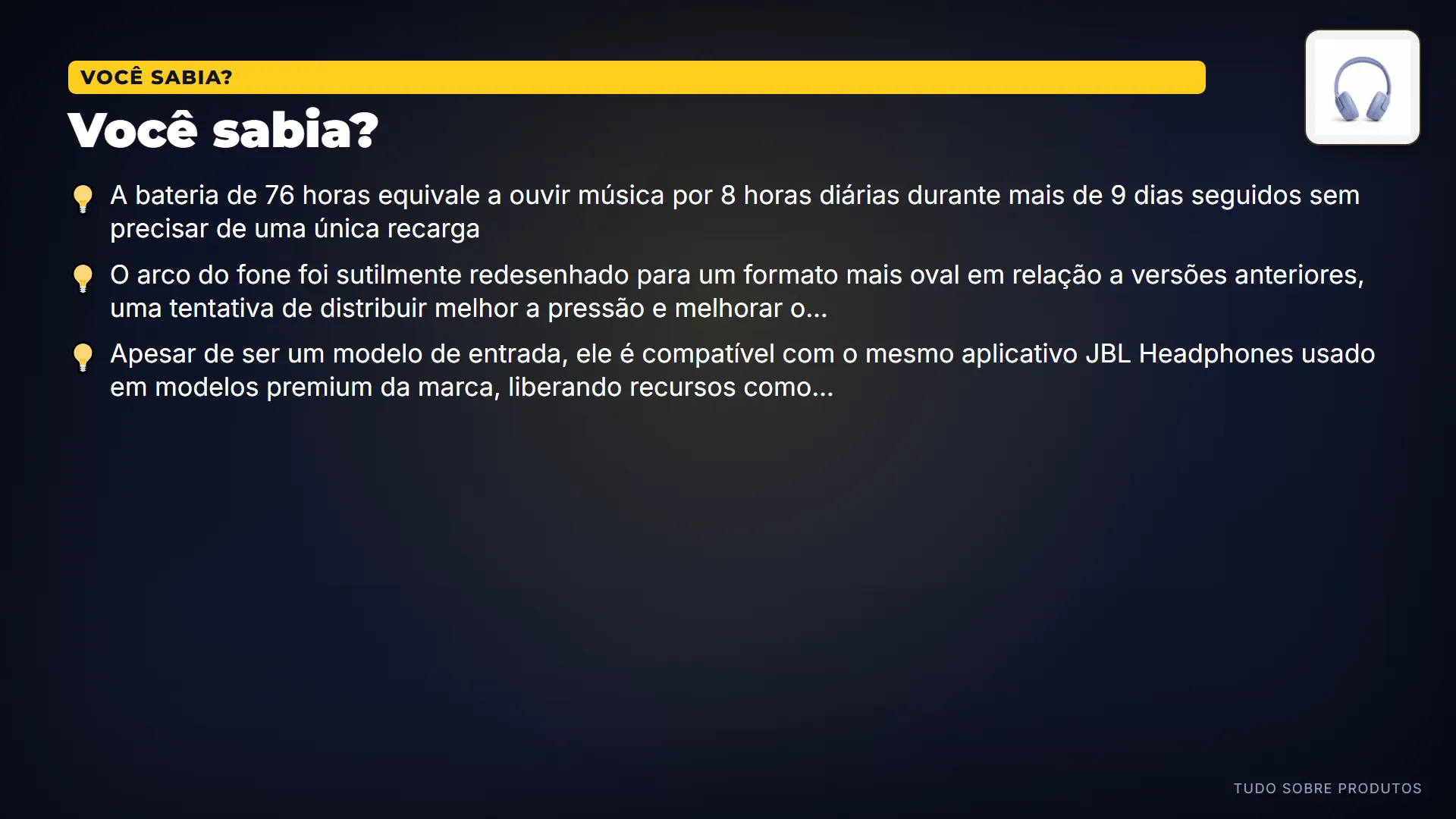 Você sabia?: Sabia que 76 horas de bateria são mais de 9 dias ouvindo música 8 horas por dia?