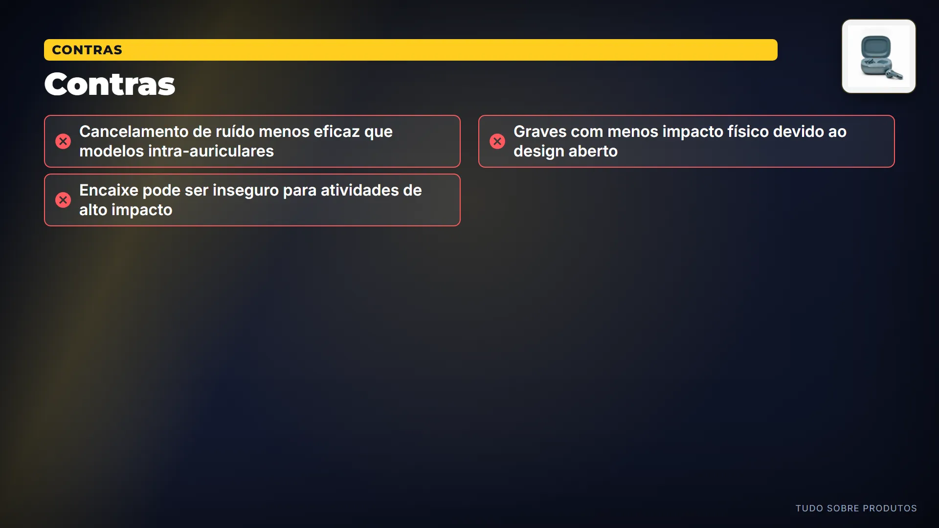 Contras: Mas nem tudo é perfeito… O cancelamento de ruído é menos eficaz que modelos intra-auriculares, e o encaixe pode ser ins…