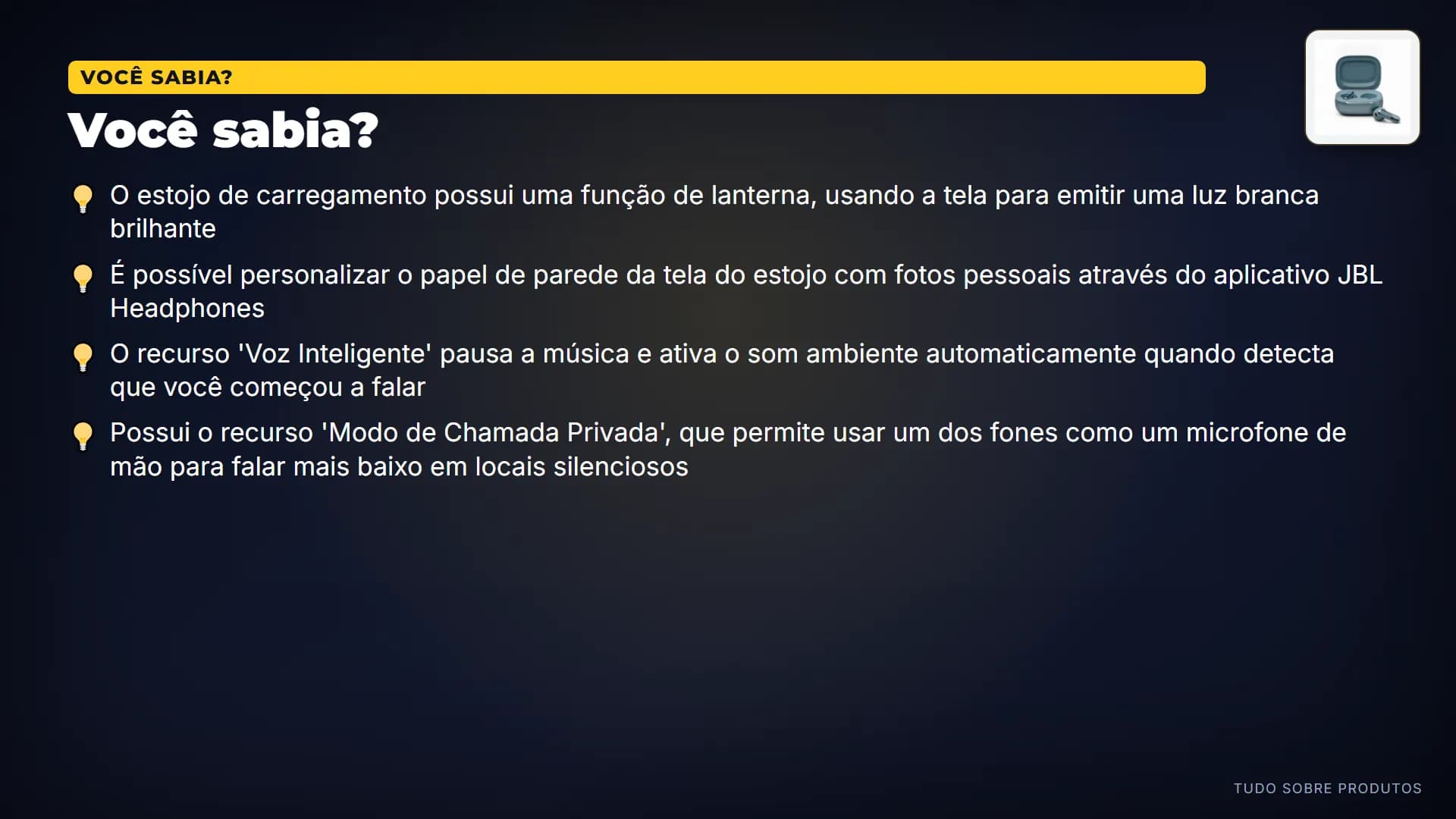 Você sabia?: Sabia que o estojo tem função de lanterna?