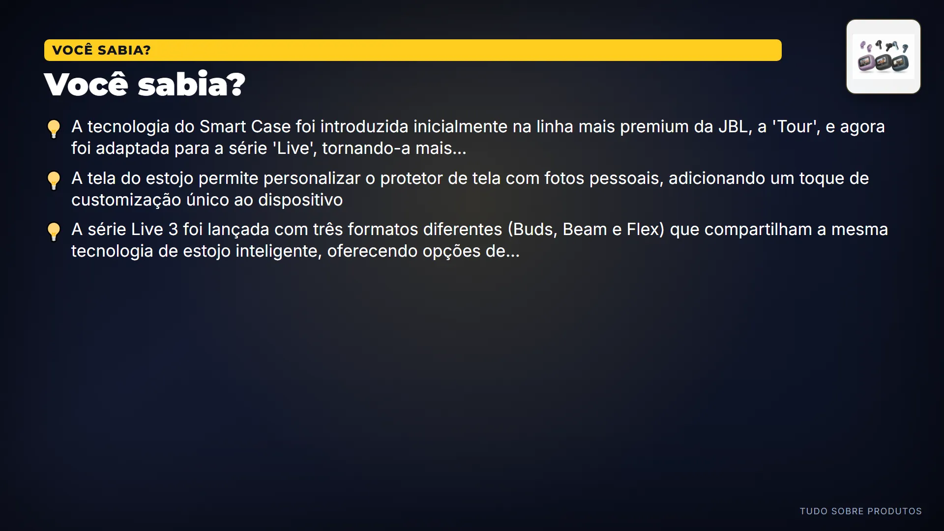 Você sabia?: Curiosamente, o Smart Case veio da linha premium Tour.