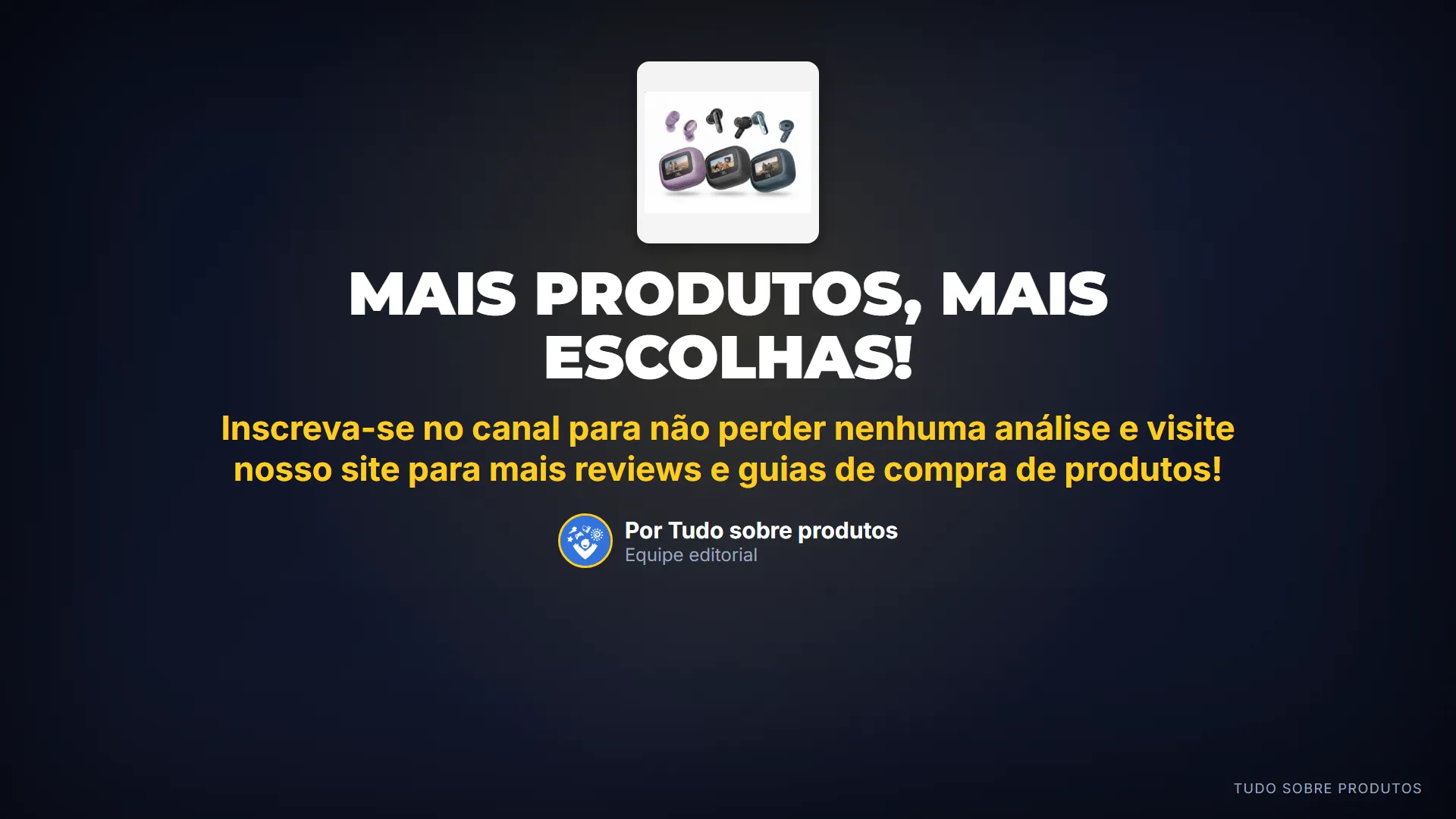 MAIS PRODUTOS, MAIS ESCOLHAS!: Deixe seu like e se inscreva!