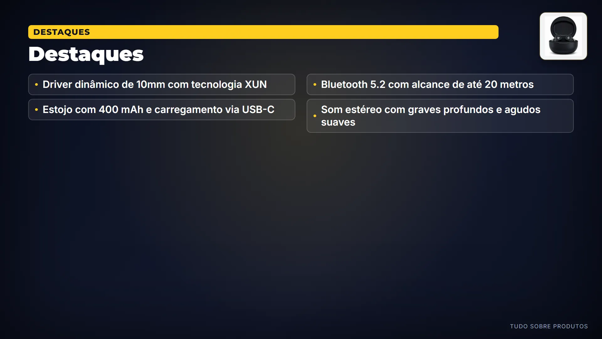 Destaques: Seus destaques incluem driver dinâmico de 10 milímetros com tecnologia XUN, estojo de 400 miliampères-hora com USB-C, B…