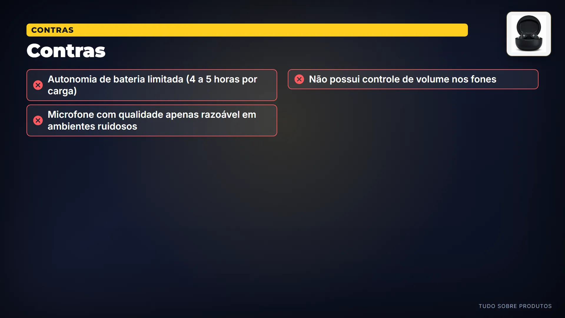 Contras: Mas nem tudo é perfeito.
