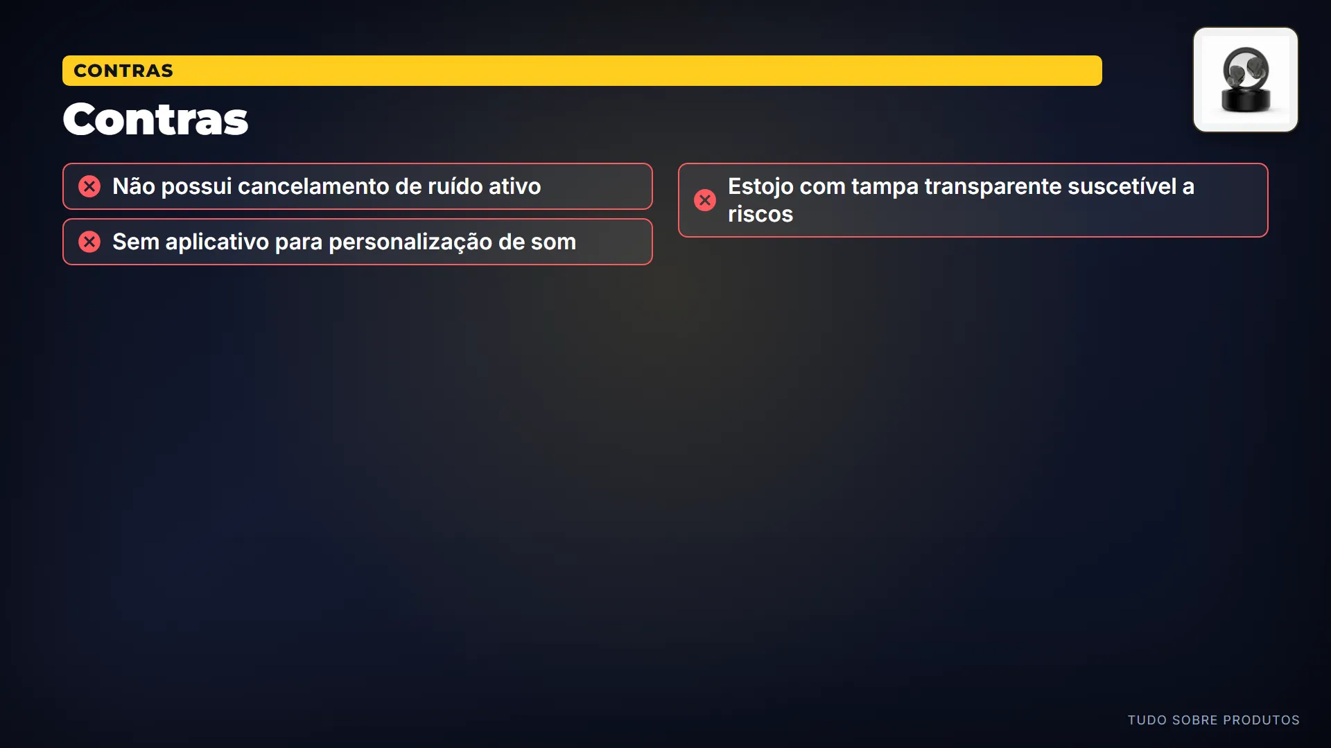 Contras: Mas nem tudo é perfeito.
