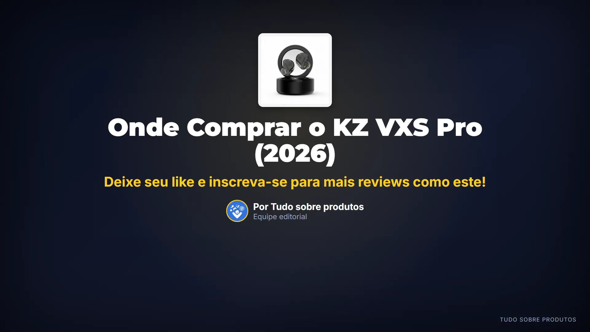 Onde Comprar o KZ VXS Pro (2026): Gostou da análise?