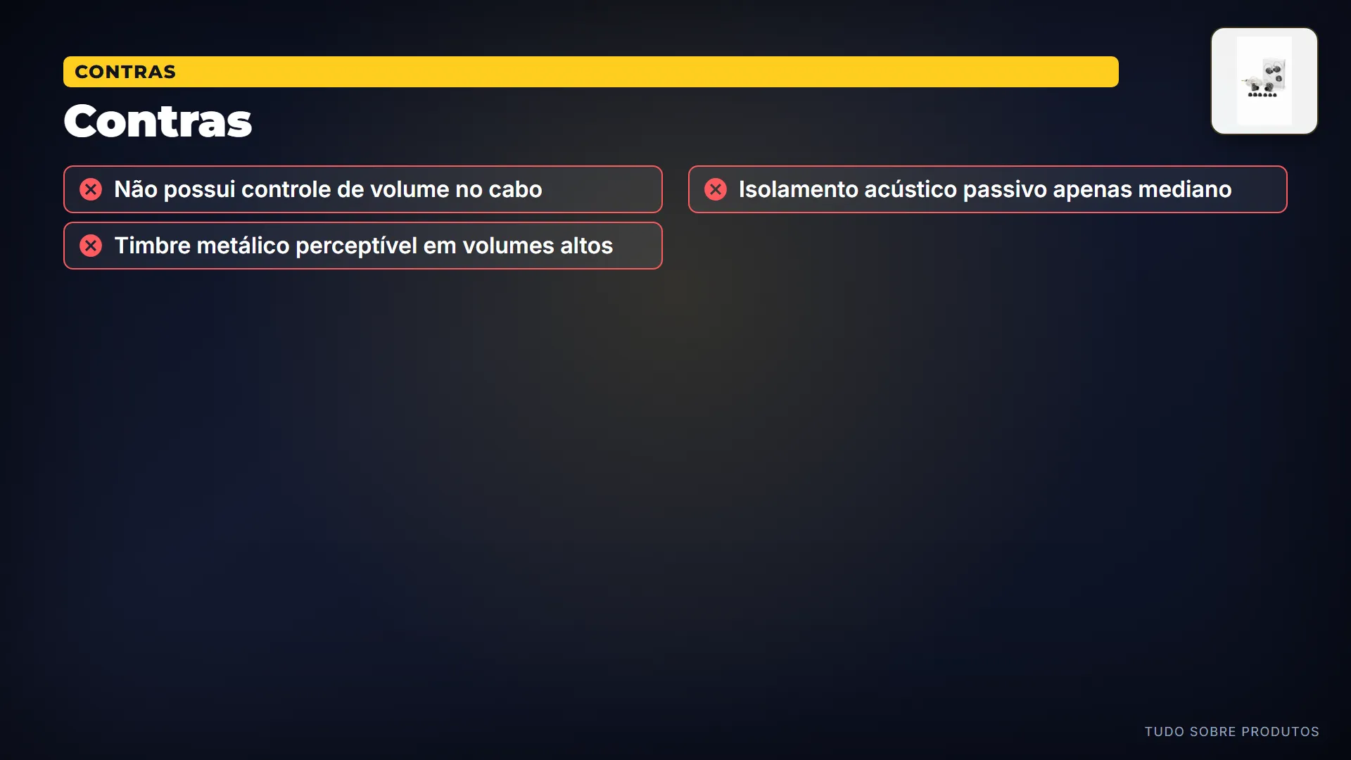 Contras: Mas nem tudo é perfeito.