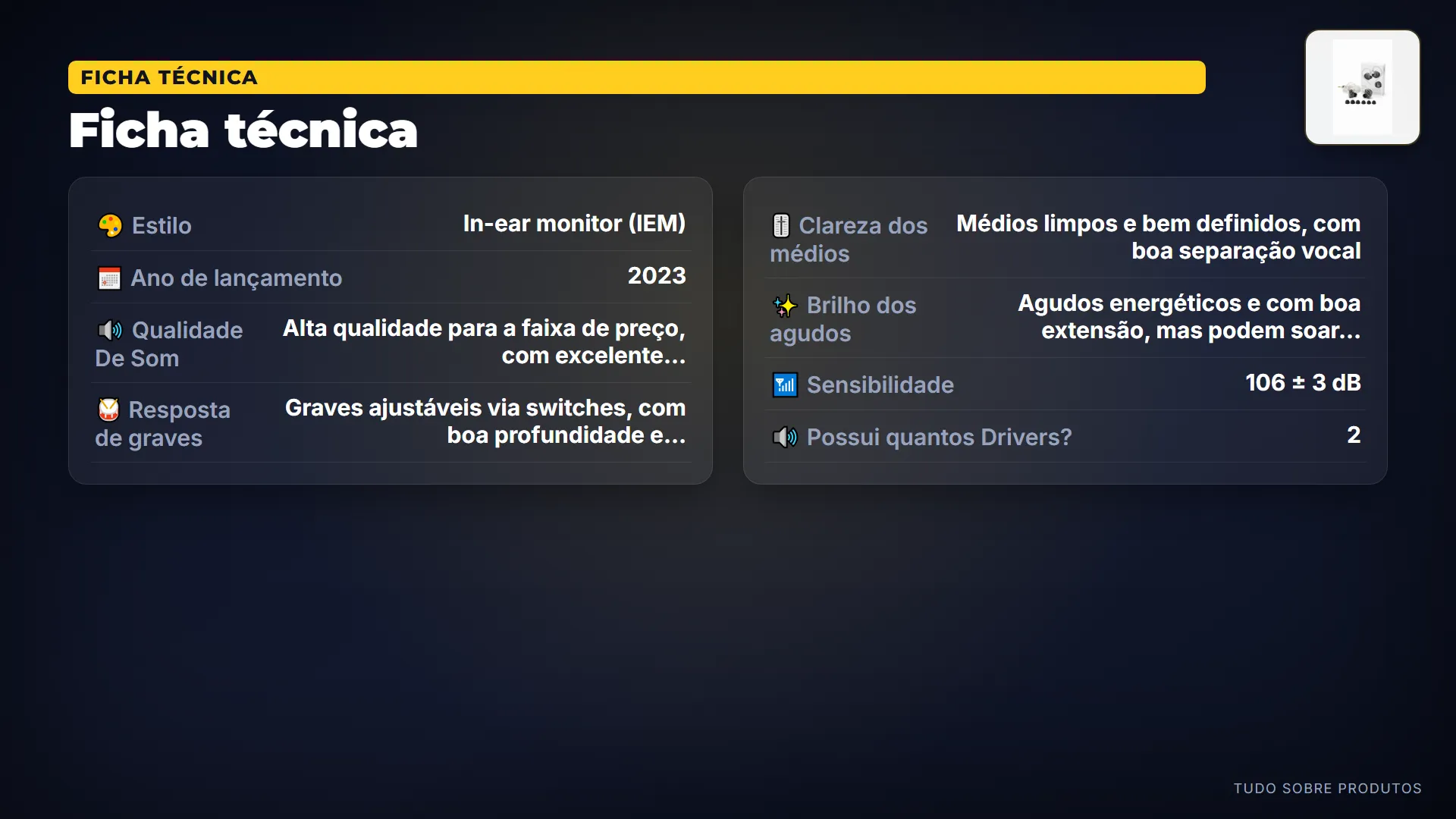 Ficha técnica: A ficha técnica impressiona: driver dinâmico XUN de 10 milímetros de 2ª geração, somado a um driver de armadura balance…
