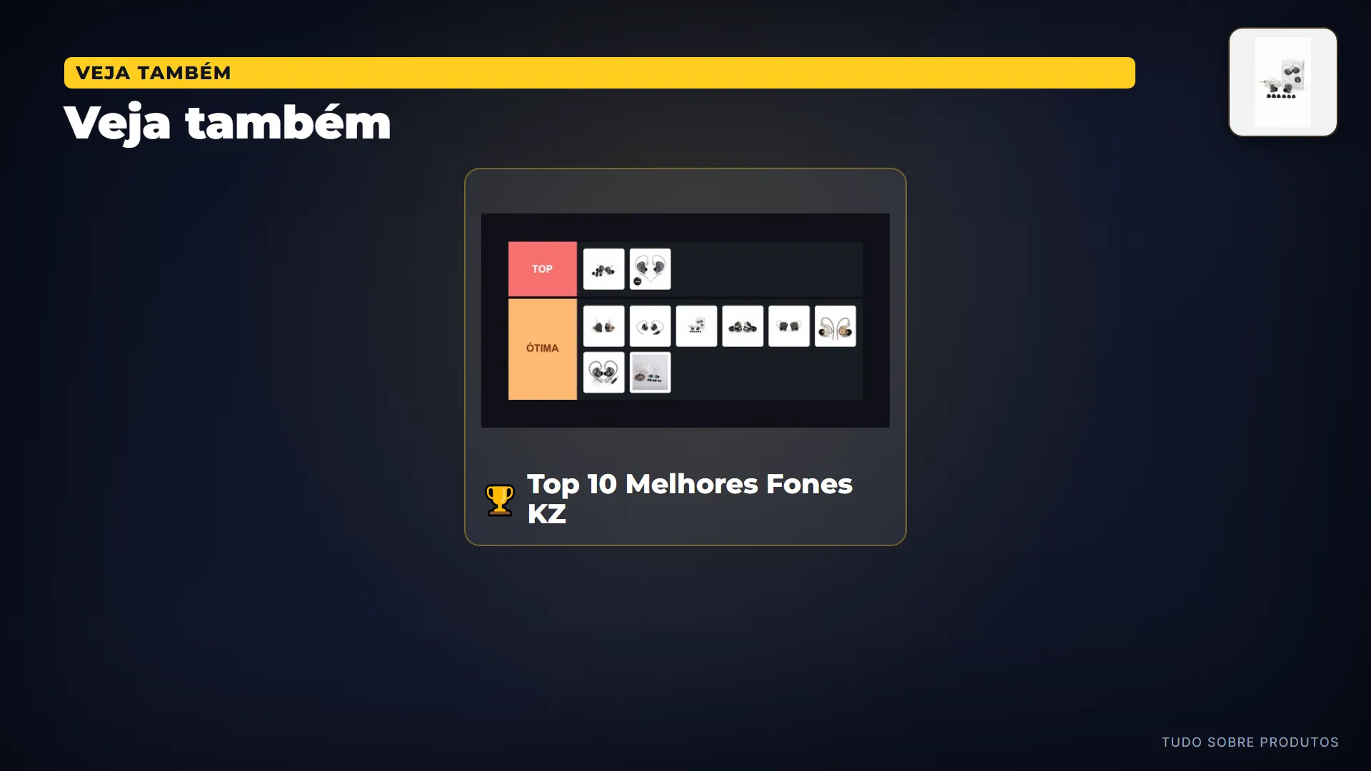 Veja também: E olha a credencial: ele é número 5 do "Top 10 Melhores Fones KZ" aqui do canal.